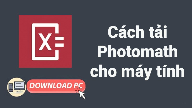 Cách tải Photomath cho máy tính, PC nhanh, đơn giản, chi tiết