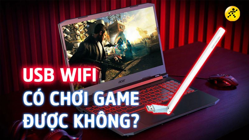 Liệu USB WiFi có chơi được game? Liệu USB WiFi có chơi được game?