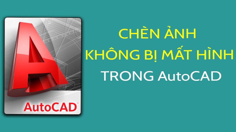 Chèn hình ảnh vào CAD không bị mất