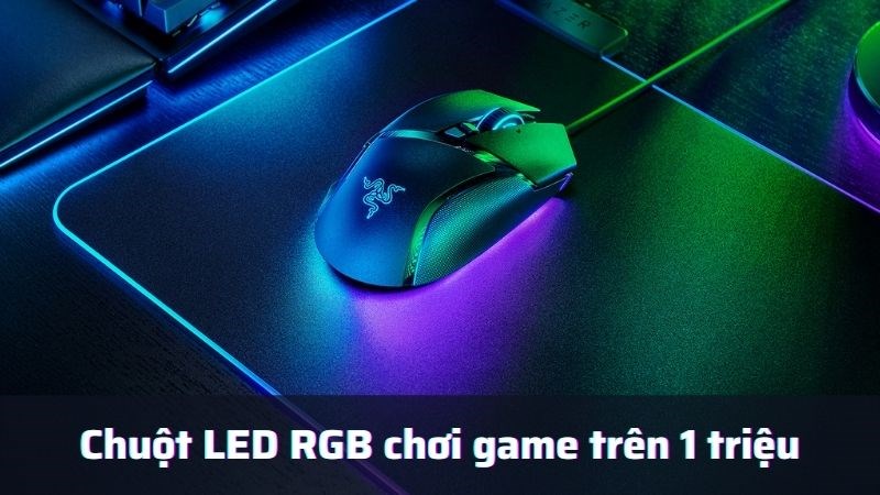 Top 6 chuột LEG RGB chơi game cao cấp trên 1 triệu tốt nhất