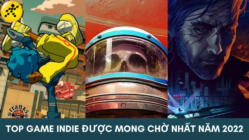 Top 10 game Indie được mong chờ nhất vào năm 2022