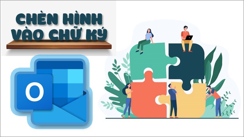 C&aacute;ch ch&egrave;n h&igrave;nh ảnh v&agrave;o chữ k&yacute; trong Outlook