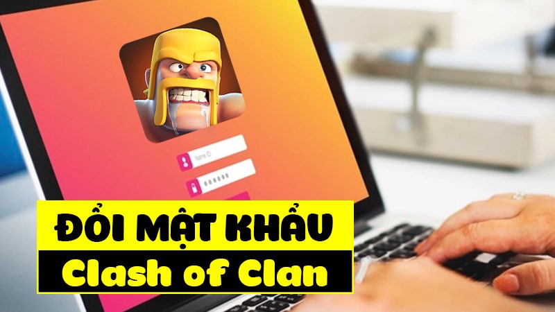 C&aacute;ch đổi mật khẩu Clash of Clan