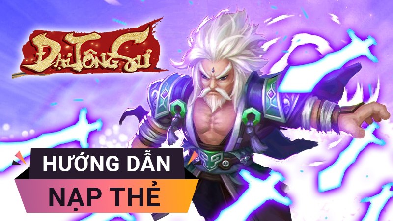 C&aacute;ch nạp thẻ game Đại T&ocirc;ng Sư