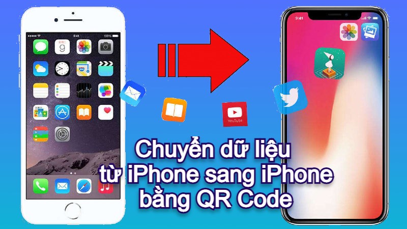 Cách chuyển dữ liệu từ iPhone sang iPhone bằng QR Code