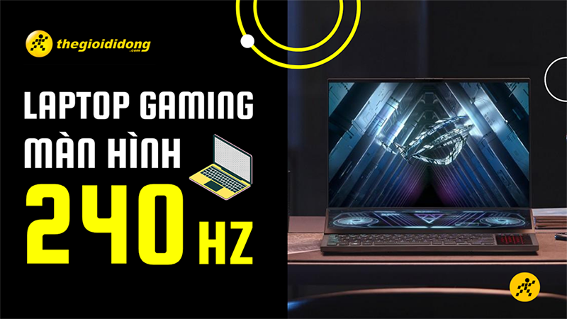 Laptop gaming m&agrave;n h&igrave;nh 240Hz tốt, đ&aacute;ng mua nhất 2022