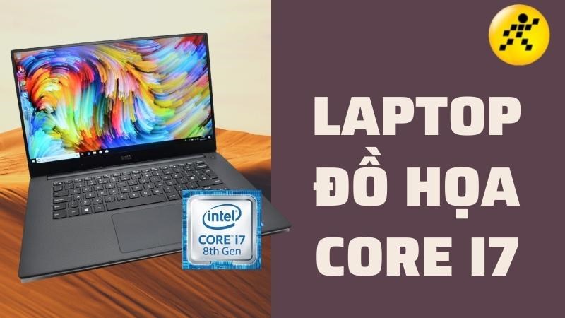 Top 5 laptop đồ họa core i7 tốt nhất 2022