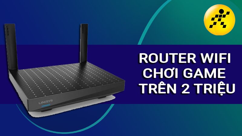 Top 8 router wifi chơi game tr&ecirc;n 2 tri&ecirc;̣u dành cho game thủ