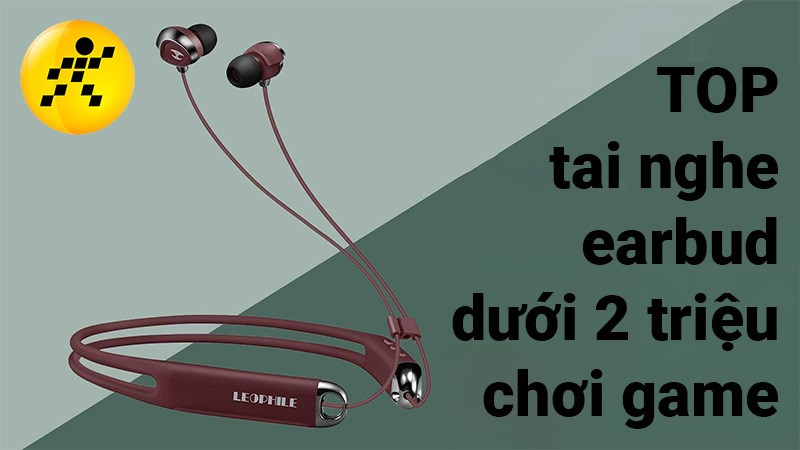 TOP 10 tai nghe earbud dưới 2 triệu chơi game tốt nhất 2022