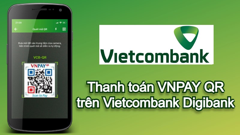 C&aacute;ch thanh to&aacute;n VNPAY QR tr&ecirc;n ứng dụng Vietcombank Digibank đơn giản