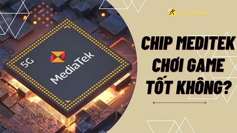 C&oacute; n&ecirc;n mua điện thoại chip MediaTek để chơi game?