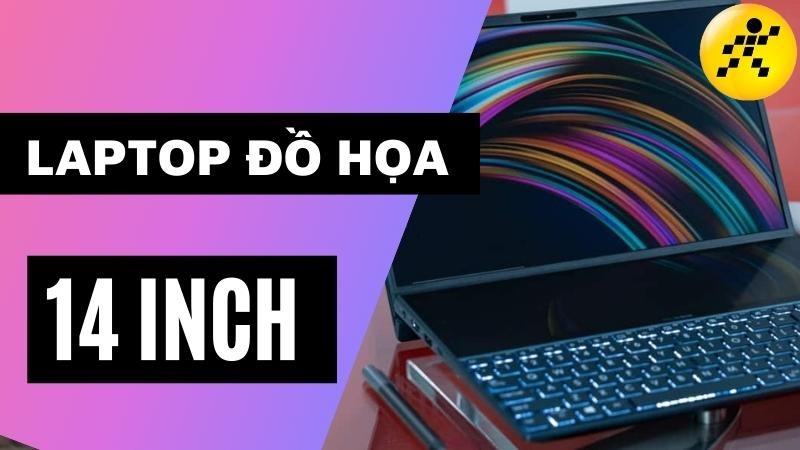 Top 5 laptop đồ họa 14 inch đ&aacute;ng mua 2022