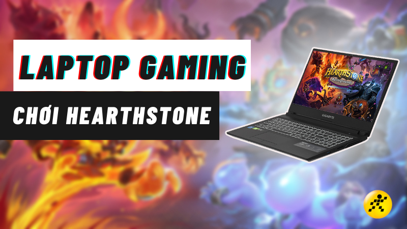 Top 15 laptop chơi Hearthstone chất lượng cao, chính hãng Top 15 laptop chơi Hearthstone chất lượng cao, chính hãng