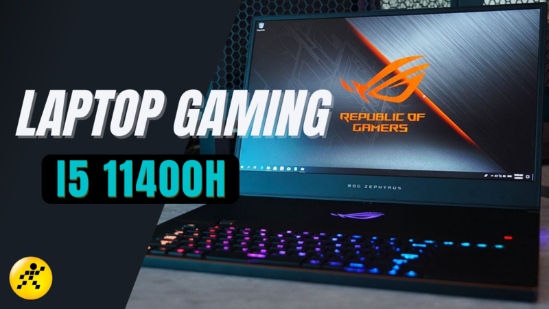 Top 5 laptop gaming dùng chip i5-11400H