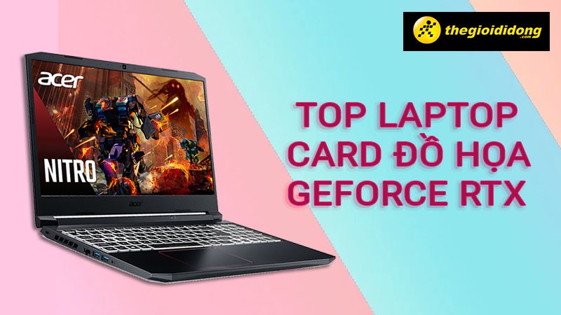 Top 7 laptop gaming sử dụng card đồ họa GeForce RTX dưới 30 triệu