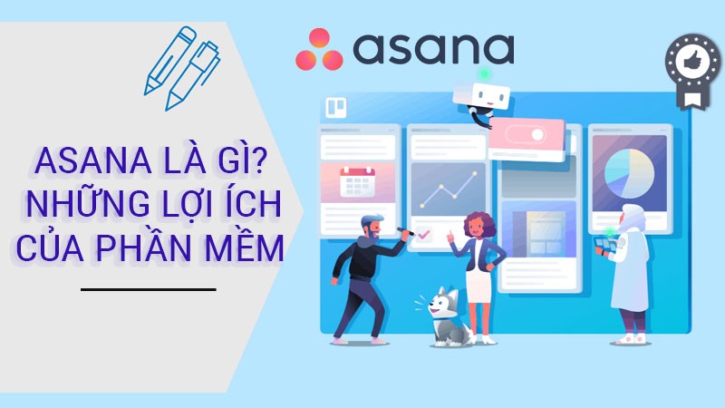 Asana là gì? Và những lợi ích đối với doanh nghiệp