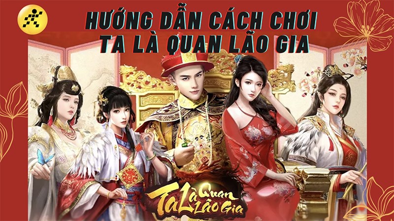 Hướng dẫn cách chơi game Ta Là Quan Lão Gia cho người mới