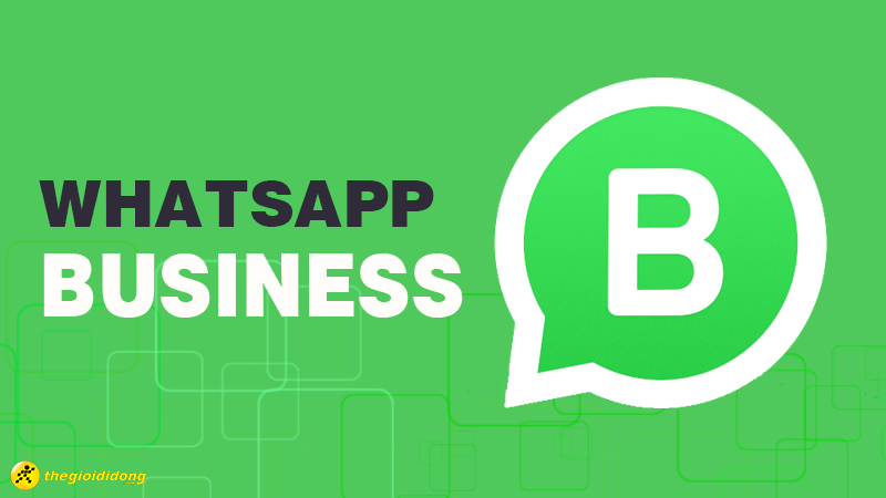 Whatsapp Business là gì?