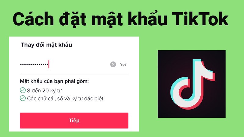 Cách cài đặt mật khẩu TikTok cực nhanh, đơn giản, chi tiết