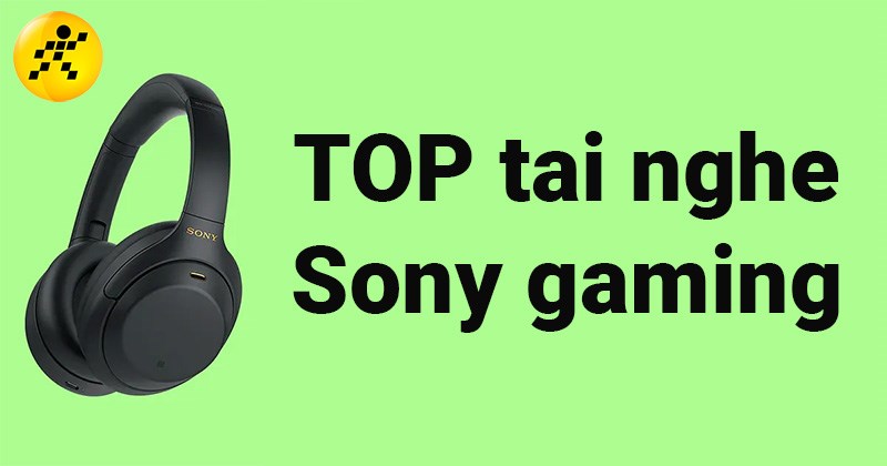 TOP 10 tai nghe Sony gaming tốt nhất 2022, đáng mua nhất