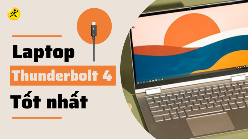 Top 10 laptop c&oacute; cổng Thunderbolt 4 tốt, đ&aacute;ng mua nhất hiện nay