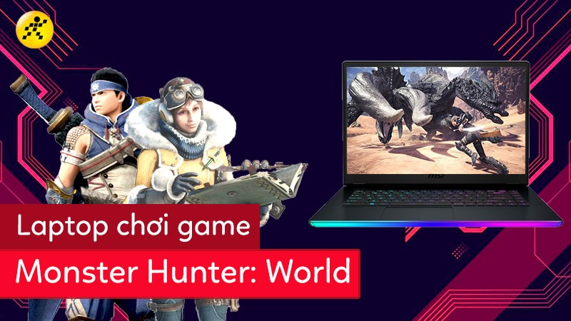 Laptop chơi game Monster Hunter: World