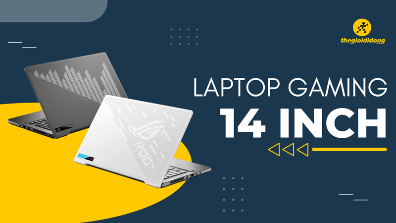 Laptop gaming 14 inch tốt, nhỏ gọn, đ&aacute;ng mua nhất