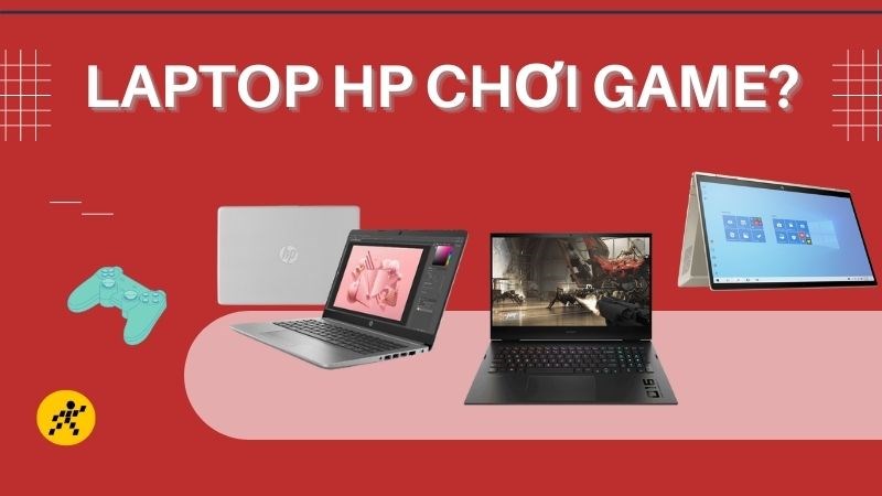 C&oacute; n&ecirc;n chọn laptop HP để chơi game?