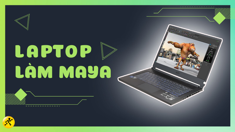 Top 10 laptop l&agrave;m Maya hiệu năng cao cho d&acirc;n đồ họa