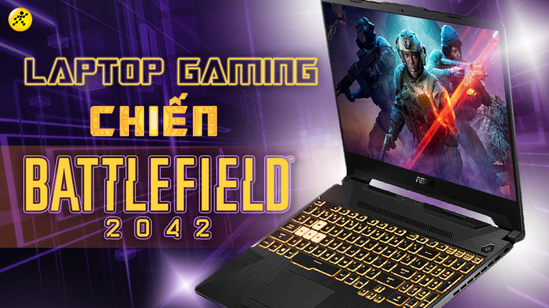 Top 7 laptop chơi Battlefield 2042 tốt nhất, đ&aacute;ng mua nhất 2022