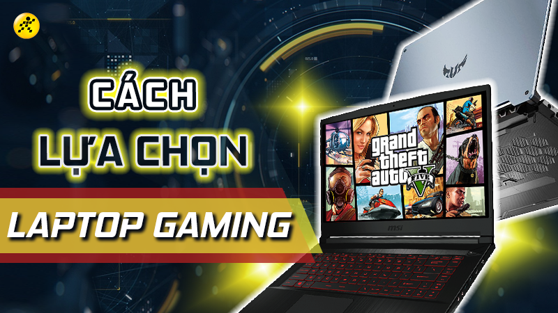 C&aacute;ch lựa chọn laptop gaming: Hướng dẫn năm 2022