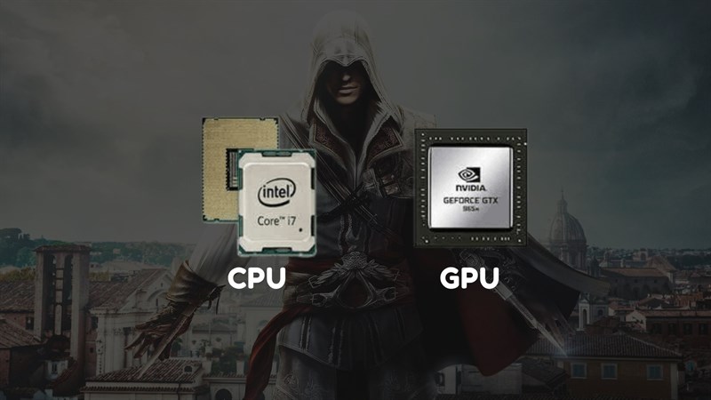 Lựa chọn CPU và GPU để chơi game