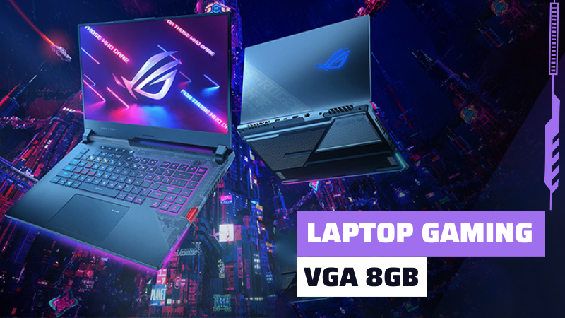 Top 7 laptop gaming VGA 8GB cấu h&igrave;nh mạnh, chiến game mượt mà