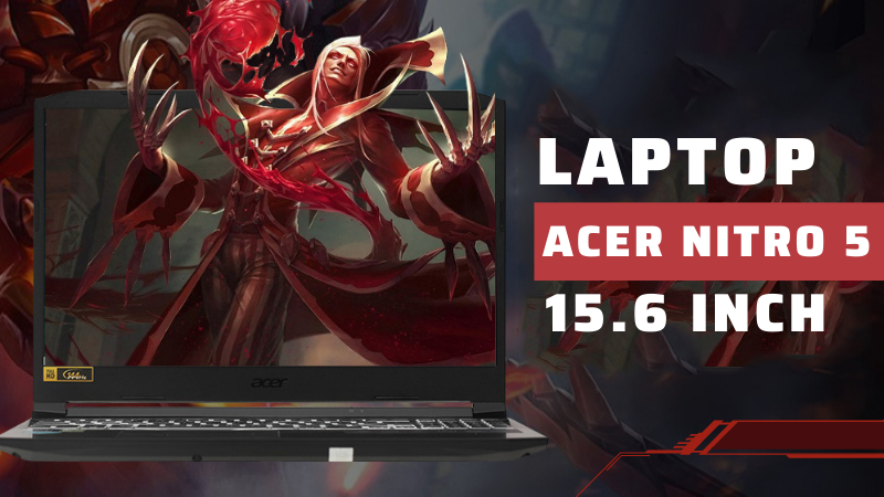 Top 11 laptop Acer Nitro 5 15.6 inch đáng sở hữu nhất cho gamer