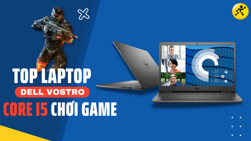 Top 5 laptop Dell Vostro Core i5 chơi game gi&aacute; rẻ, tốt nhất thị trường