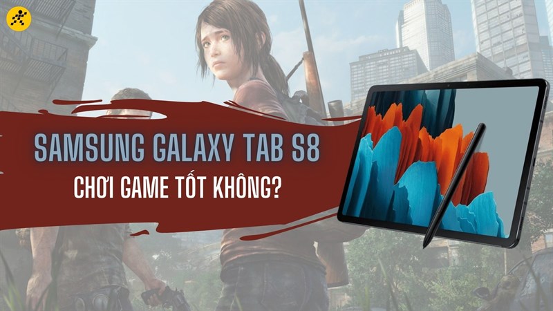 Samsung Galaxy Tab S8 chơi game tốt không? 