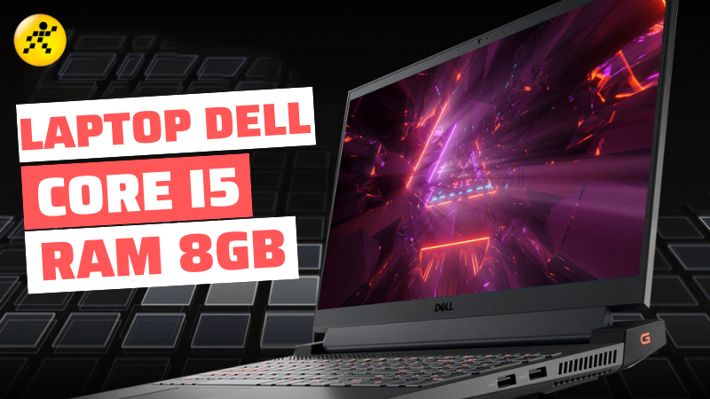Top 8 laptop Dell Core i5 RAM 8GB tốt nhất mà bạn nên sở hữu