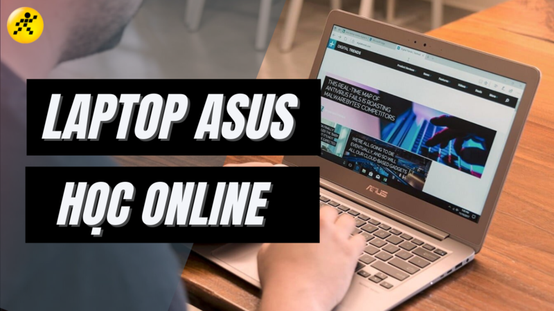 Top 6 laptop Asus học online gi&aacute; rẻ, đ&aacute;ng đầu tư nhất 2022