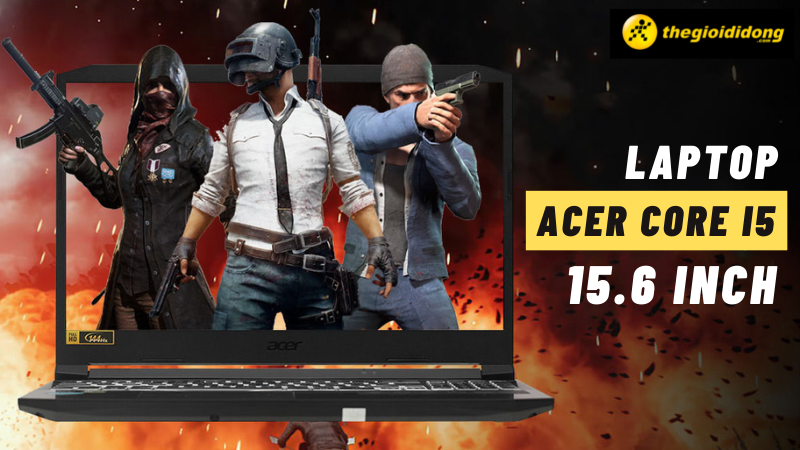 Top 6 laptop Acer Core i5 15.6 inch chiến game đ&atilde; nhất