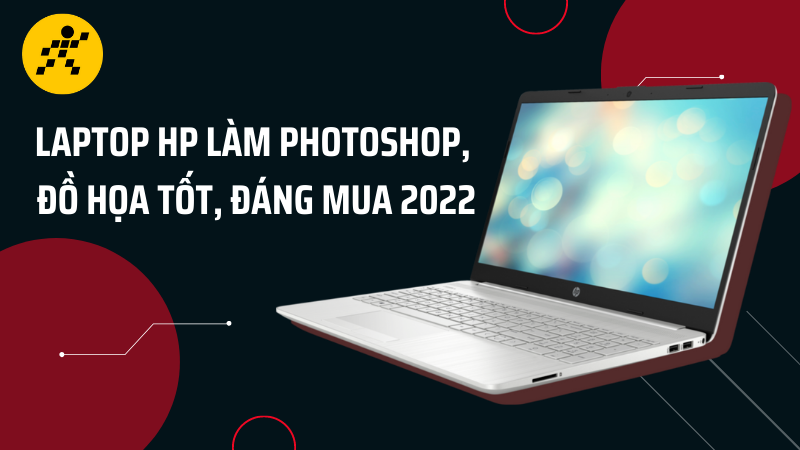 Top 7 laptop HP l&agrave;m Photoshop, đồ họa tốt, đ&aacute;ng mua 2022