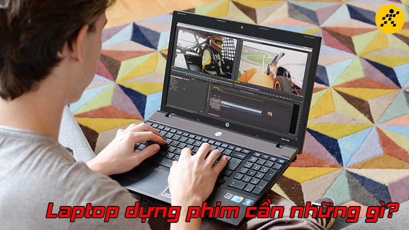 Laptop dựng phim cần những g&igrave;? Cầu lưu &yacute; điều g&igrave; trước khi mua?
