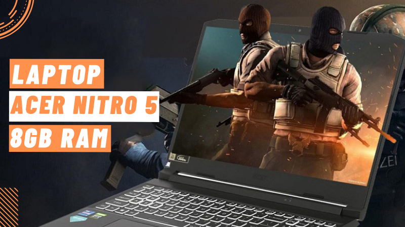 Top 9 laptop Acer Nitro 5 8GB RAM đỉnh nhất, chiến game cực m&ecirc;