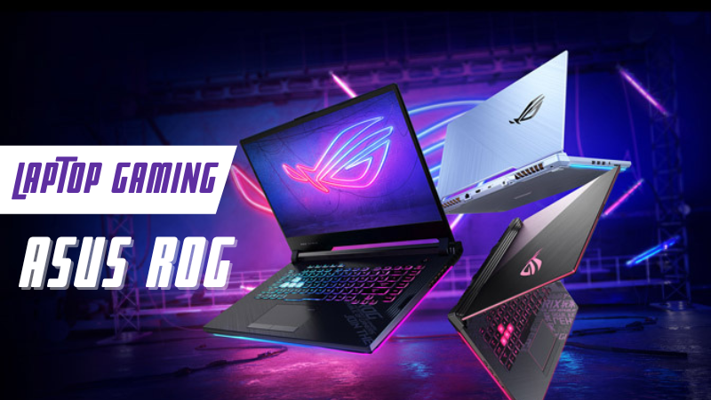 TOP 10 laptop gaming Asus ROG cấu hình mạnh, tốt nhất 2022