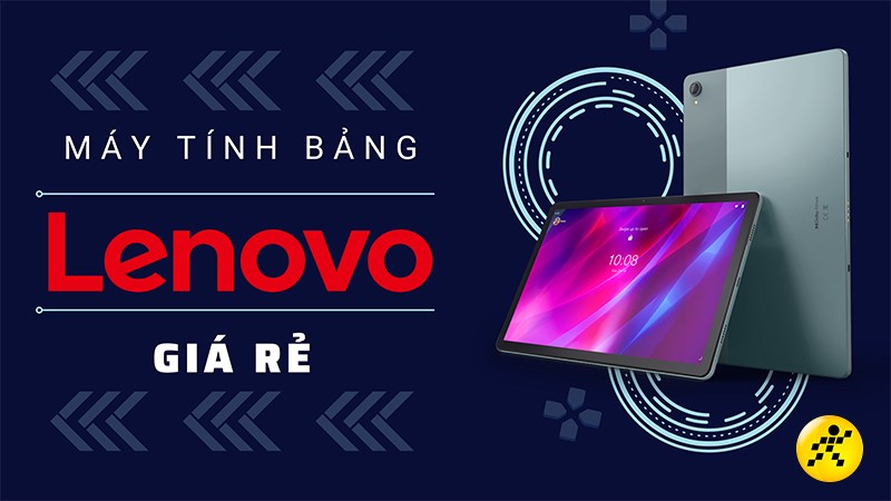 Top 5 m&aacute;y t&iacute;nh bảng gi&aacute; rẻ Lenovo vừa học vừa chơi đ&aacute;ng sở hữu