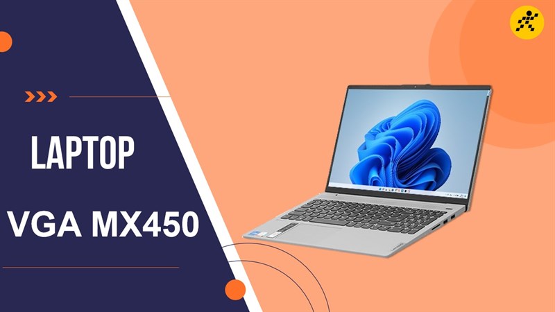Top 4 laptop VGA MX450 chính hãng, giá tốt hiện nay