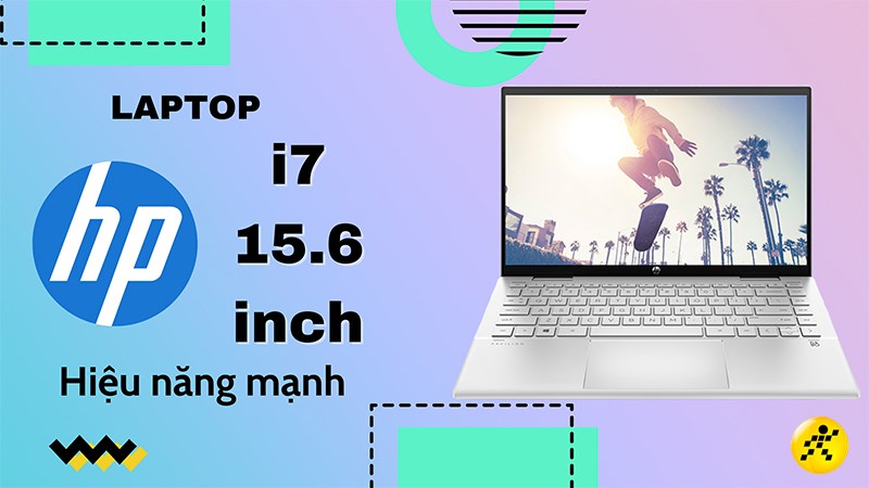 Điểm mặt 3 laptop HP Core i7 15.6 inch hiệu năng mạnh, đ&aacute;ng mua nhất