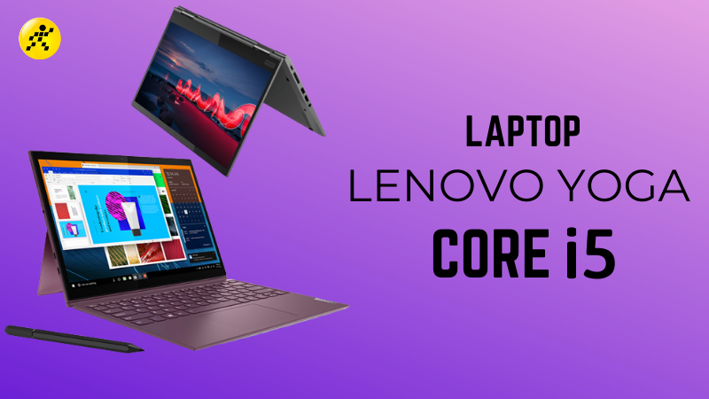 Top 5 laptop Lenovo Yoga Core i5 giá rẻ, đáng mua nhất