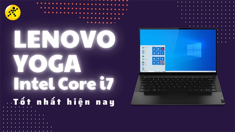 Tổng hợp 5 laptop Lenovo Yoga Core i7 tốt nhất hiện nay