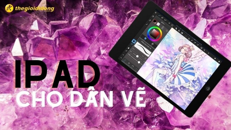iPad đ&aacute;ng mua d&agrave;nh cho d&acirc;n vẽ