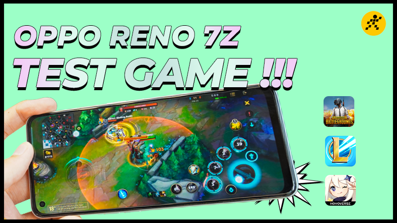 Test game Oppo Reno7 Z - Thoải mái chiến game